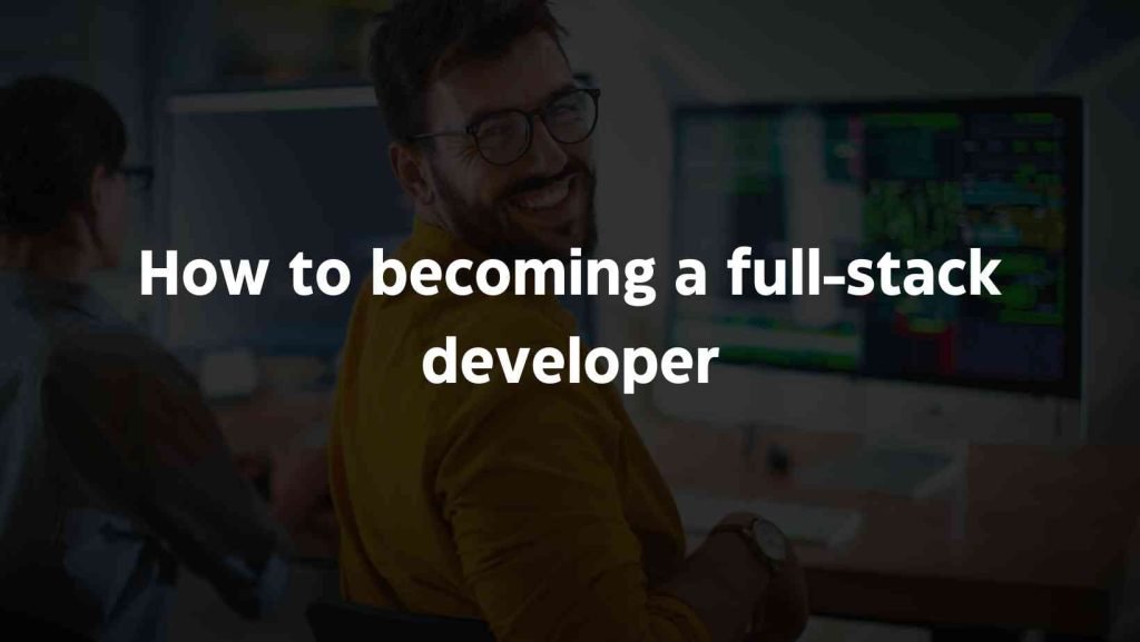 becoming a full-stack developer as a beginner